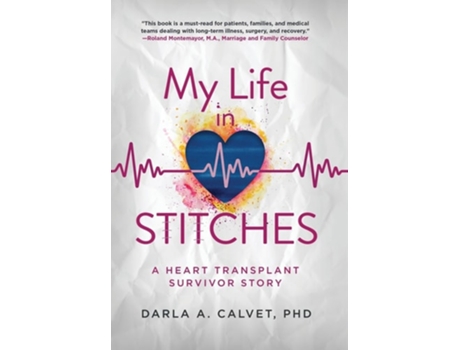 Livro My Life in Stitches A Heart Transplant Survivor Story de Darla A Calvet (Inglês - Capa Dura)