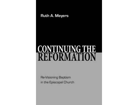 Livro continuing the reformation de ruth a. meyers (inglês)