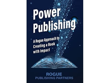 Livro Power Publishing A Rogue Approach to Creating a Book with Impact de Rogue Publishing Partners (Inglês - Capa Dura)