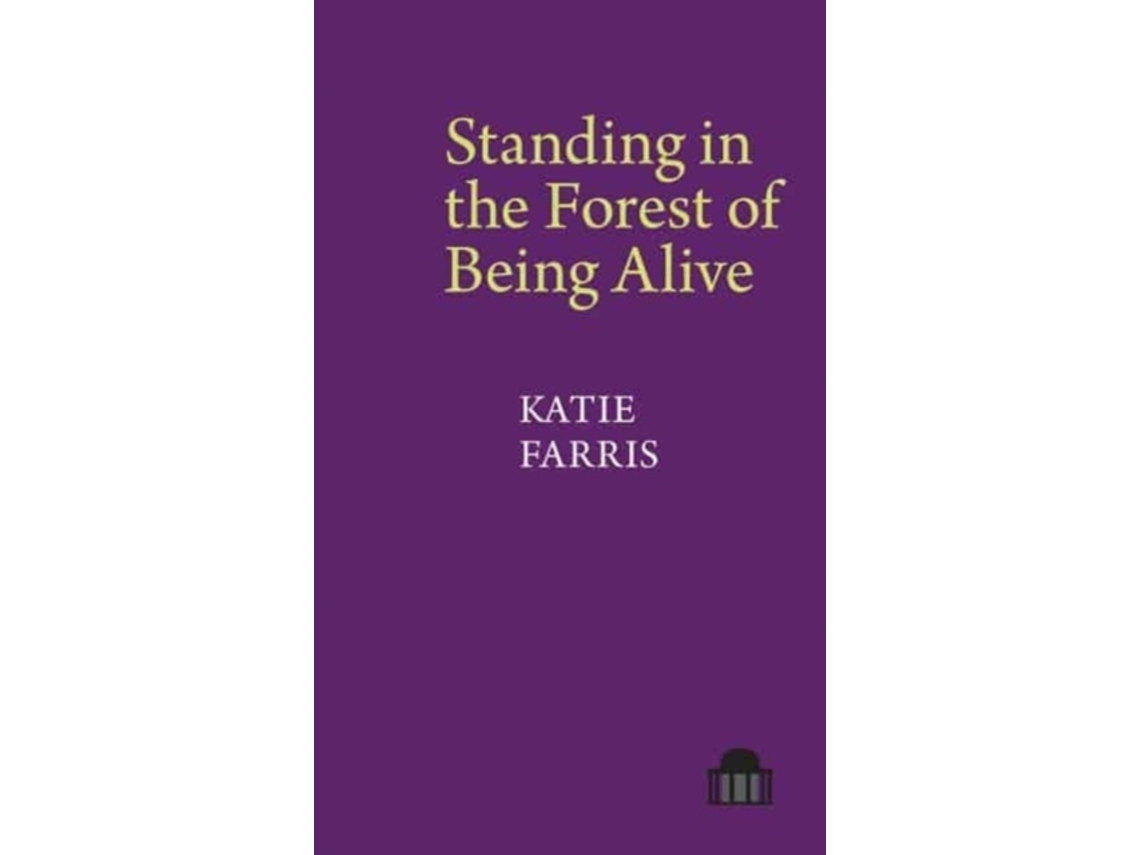 Livro Standing In The Forest Of Being Alive De Katie Farris (inglês)