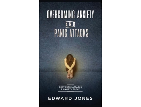 Livro Overcoming Anxiety Amp Panic Attacks Beat Panic Attacks Amp Anxiety, Today De Ed Jones (inglês)