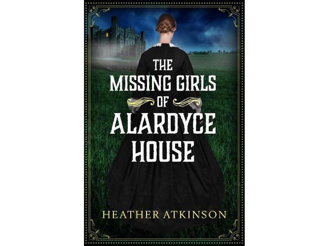 Livro The Missing Girls Of Alardyce House De Heather Atkinson (inglês)