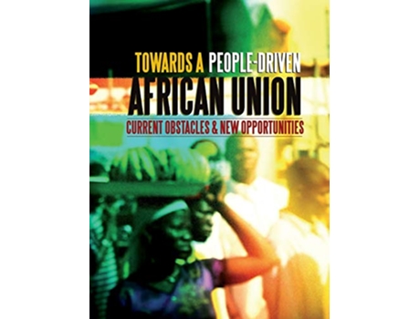 Livro Towards a PeopleDriven African Union Current Obstacles and New Opportunities de Ibrahima Kane Afrimap (Inglês)