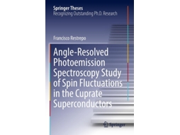 Livro Angle-resolved Photoemission Spectroscopy Study Of Spin Fluctuations In The Cuprate Superconductors De Francisco Restrepo (inglês)