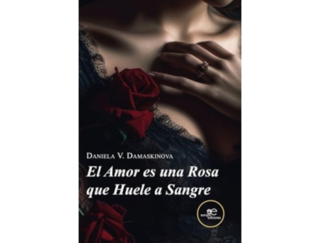 Livro El Amor Es Una Rosa Que Huele A Sangre de Daniela V Damaskinova (Espanhol)