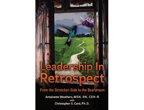 Livro Leadership in Retrospect From the StretcherSide to the Boardroom de Antoinette Weathers (Inglês)