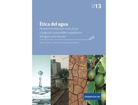 Livro Ética Del Agua. Perspectivas Éticas En Torno Al Uso Y La Gestión Sustentables Y Equitativos Del Agua Como Recurso De Benoît Girardin (inglês)