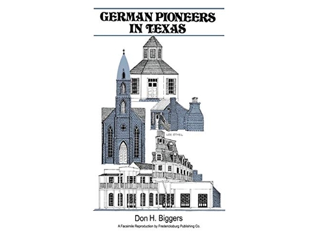 Livro German Pioneers in Texas A Brief History of Their Hardships Struggles and Achievements de Don H Biggers (Inglês)