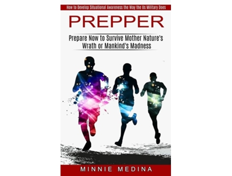 Livro Prepper How To Develop Situational Awareness The Way The Us Military Does De Minnie Medina (inglês)