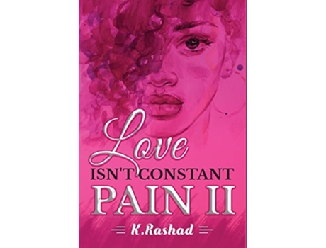 Livro Love Isnt Constant Pain 2 De K Rashad (inglês - Capa Dura)