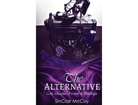 Livro The Alternative Lust, Murder, Power Amp Prestige De Sinclair Mccoy (inglês)