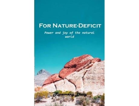 Livro For Nature-deficit Power And Joy Of The Natural World De Rosemary Doug (inglês)