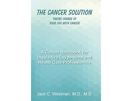 Livro The Cancer Solution Taking Charge of Your Life with Cancer de MD MS Jack C Westman (Inglês)