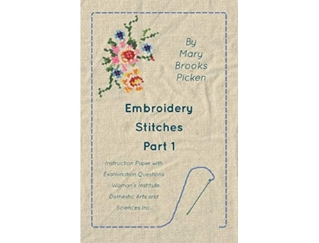 Livro Embroidery Stitches Part 1 Instruction Paper With Examination Questions de Mary Brooks Picken (Inglês)