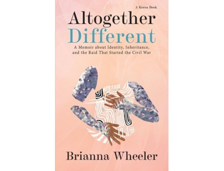 Livro Altogether Different A Memoir About Identity, Inheritance, and the Raid That Started the Civil War de Brianna Wheeler (Inglês)