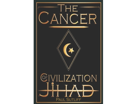 Livro The Cancer of Civilization Jihad Paul Sutliff (Inglês)