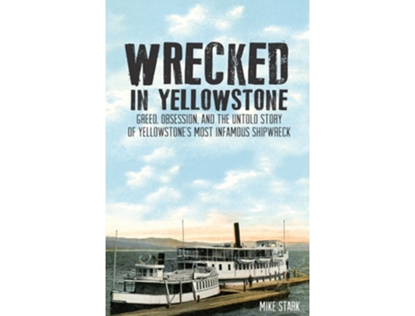 Livro Wrecked in Yellowstone de Mike Stark (Inglês)
