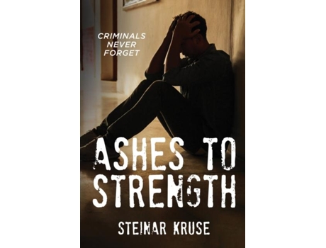 Livro Ashes to Strength: Criminals Never Forget de Steinar Kruse ( Inglês )