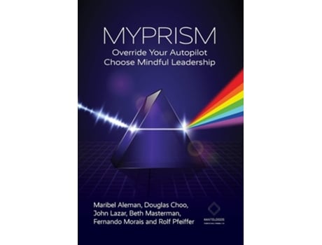 Livro MYPRISM Override Your Autopilot, Choose Mindful Leadership de Maribel Aleman, Douglas Choo et al. (Inglês - Capa Dura)