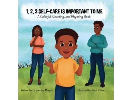 Livro 1, 2, 3 Self-care Is Important To Me A Colorful, Counting, And Rhyming Book De Dr Jennifer Morgan (inglês)