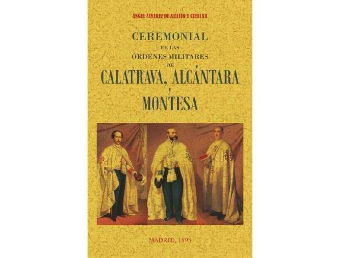 Livro Ceremonial De Las Órdenes Militares De Calatrava, Alcantara Y Montesa de Angel Alvarez de Araujo Y Cuellar (Espanhol)