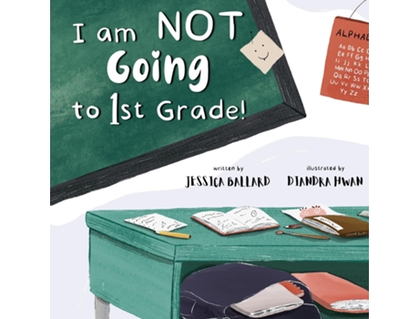 Livro I am NOT Going to First Grade de Jessica Ballard (Inglês)