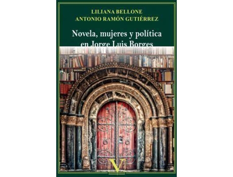 Livro Novela, mujeres y política en Jorge Luis Borges de Liliana Bellone, Antonio Ramón Gutierrez (Espanhol)
