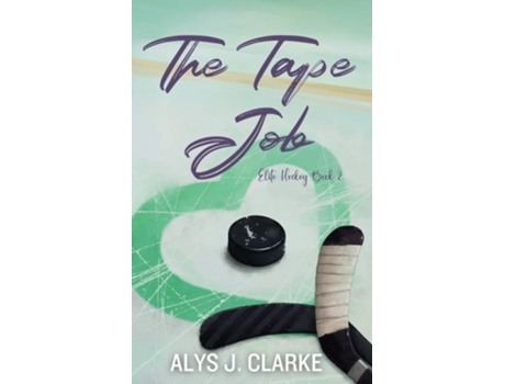 Livro The Tape Job A British Hockey Romance de Alys J Clarke (Inglês)