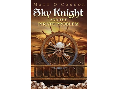 Livro Sky Knight and the Pirate Problem de Matt OConnor (Inglês)