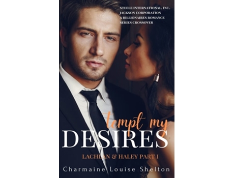 Livro Tempt My Desires Lachlan Amp Haley Part I De Charmaine Louise Shelton (inglês)