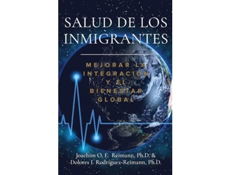 Livro Salud de los Inmigrantes Mejorar la Integración y el Bienestar Global de Joachim O F Reimann e Dolores I Rodríguez-Reimann (Espanhol)