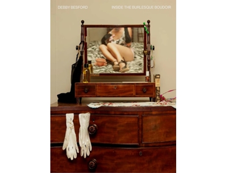 Livro Inside the Burlesque Boudoir de Debby Besford (Inglês)
