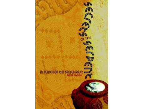 Livro Secrets of the Serpent In Search of the Sacred Past de Philip Gardiner (Inglês)