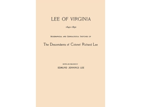 Livro Lee Of Virginia, 1642-1892. Biographical And Genealogical Sketches Of The Descendants Of Colonel Richard Lee De Edmund Jennings Lee (inglês)