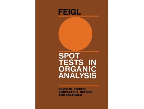 Livro Spot Tests in Organic Analysis de F Feigl e V Anger (Inglês - Capa Dura)