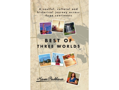 Livro BEST OF THREE WORLDS A soulful, cultural and historical journey across three continents de Hansa Pankhania (Inglês)