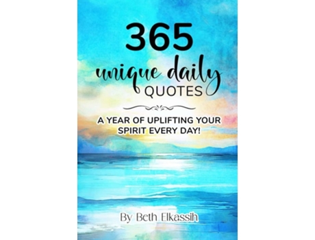 Livro 365 Unique Daily Quotes A Year of Uplifting Your Spirit Every Day de Beth Elkassih (Inglês)