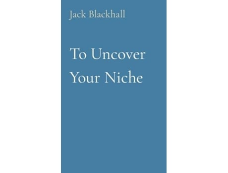 Livro To Uncover Your Niche de Jack Blackhall (Inglês)