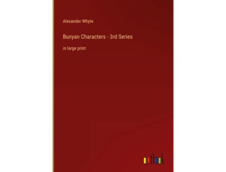 Livro Bunyan Characters 3rd Series in large print de Alexander Whyte (Inglês - Capa Dura)