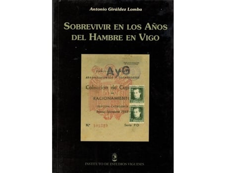 Livro Sobrevivir En Los Años Del Hambre En Vigo de Antonio Giraldez Lomba (Español)