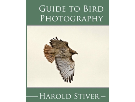 Livro Guide To Photographing Birds De Harold Stiver (inglês)
