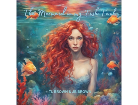 Livro The Mermaid In My Fish Tank de TL Brown (Inglês)