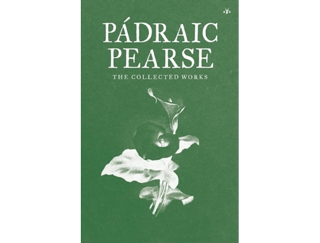 Livro Padraic Pearse The Collected Works de Padraic Pearse (Inglês)
