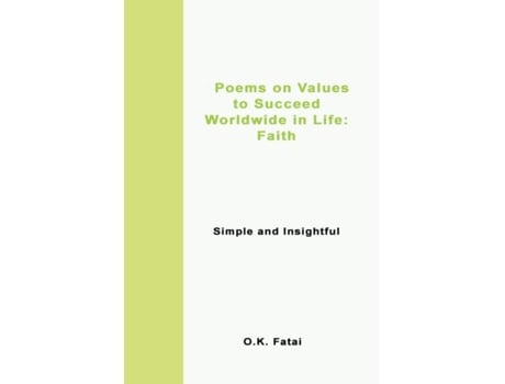 Livro Poems on Values to Succeed Worldwide in Life - Faith Simple and Insightful de OK Fatai (Inglês)