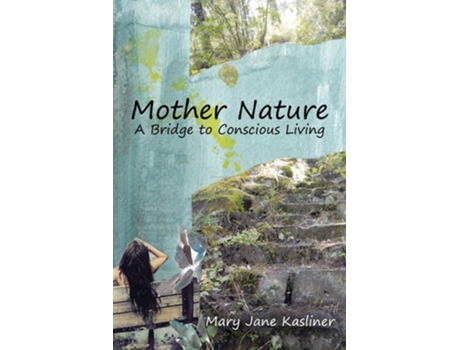 Livro Mother Nature, A Bridge to Conscious Living de Mary Jane Kasliner (Inglês)