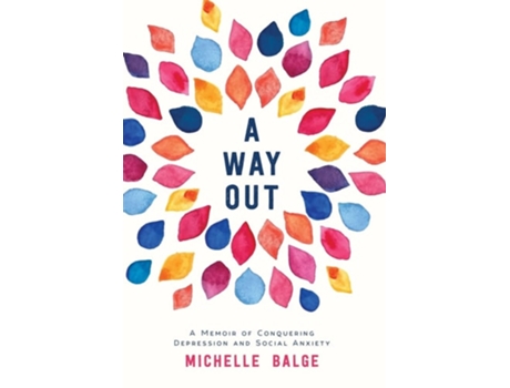 Livro A Way Out A Memoir Of Conquering Depression And Social Anxiety De Michelle Balge (inglês - Capa Dura)