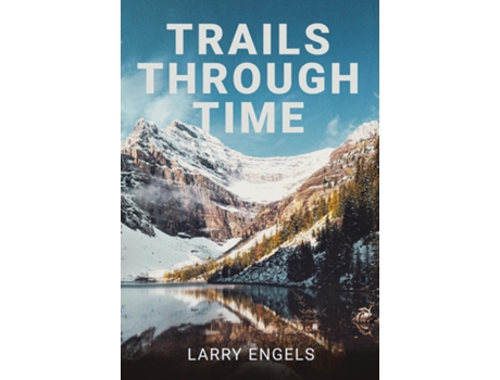 Livro Trails Through Time de Larry Engels (Inglês)