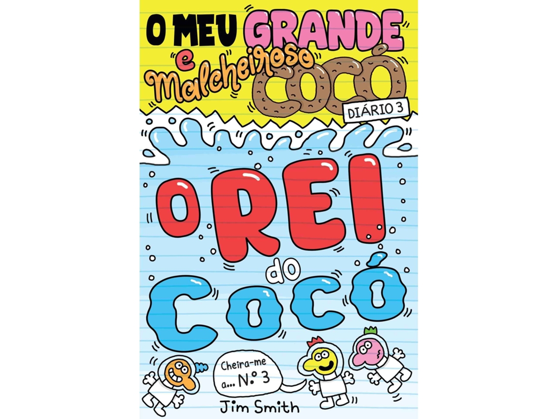 O Meu Grande E Malcheiroso Cocó - O Rei Do Cocó (diário 3) De Jim Smith