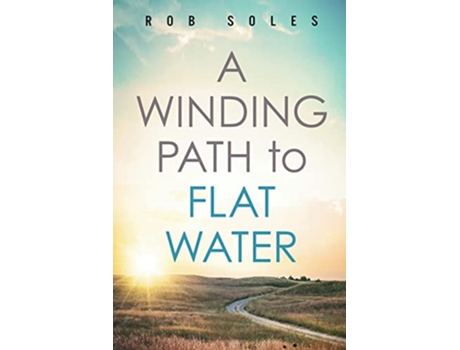 Livro A Winding Path to Flat Water de Rob Soles (Inglês)