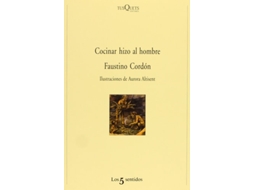 Livro Cocinar Hizo Al Hombre Da Editorial Tusquets De Faustino Cordón (espanhol)